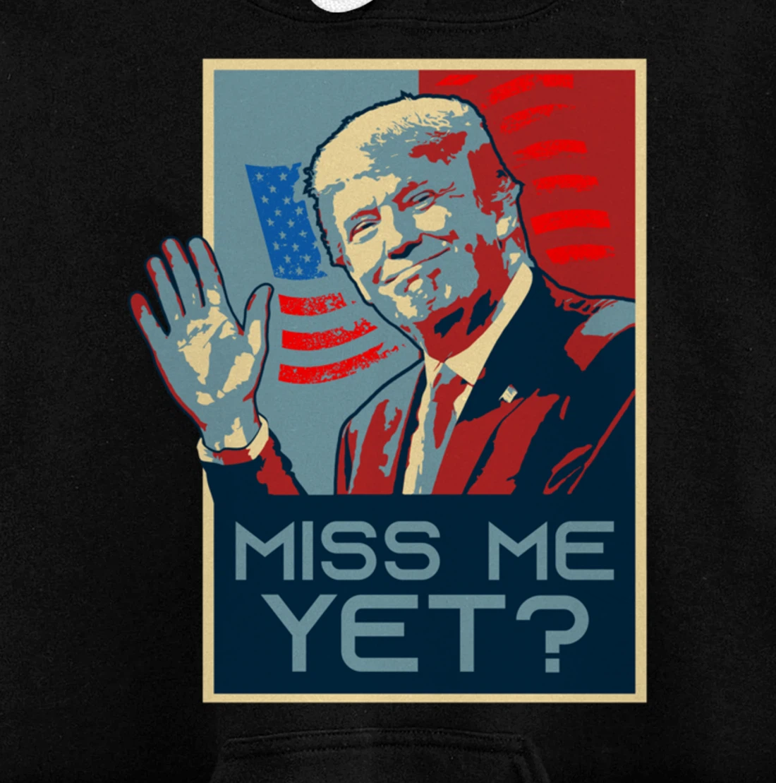 Vintage Pop Art USA Flag - Miss me yet? - Donald Trump Pullover Hoodie