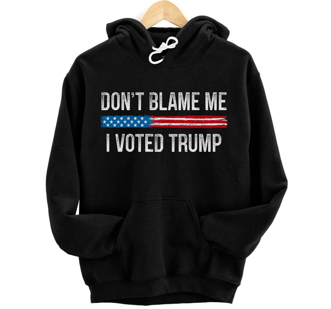 Don't Blame Me - I Voted Trump - Vintage Style - Pullover Hoodie
