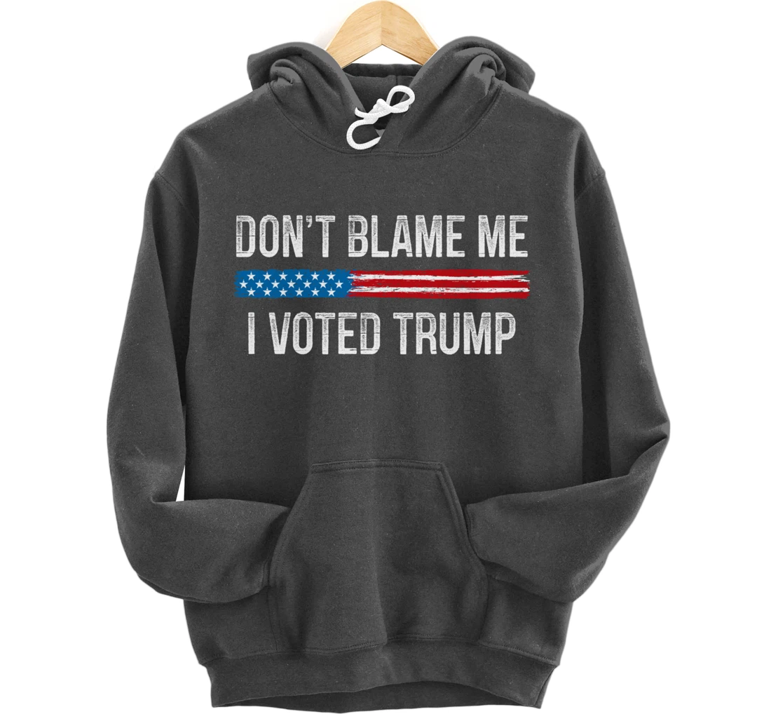 Don't Blame Me - I Voted Trump - Vintage Style - Pullover Hoodie