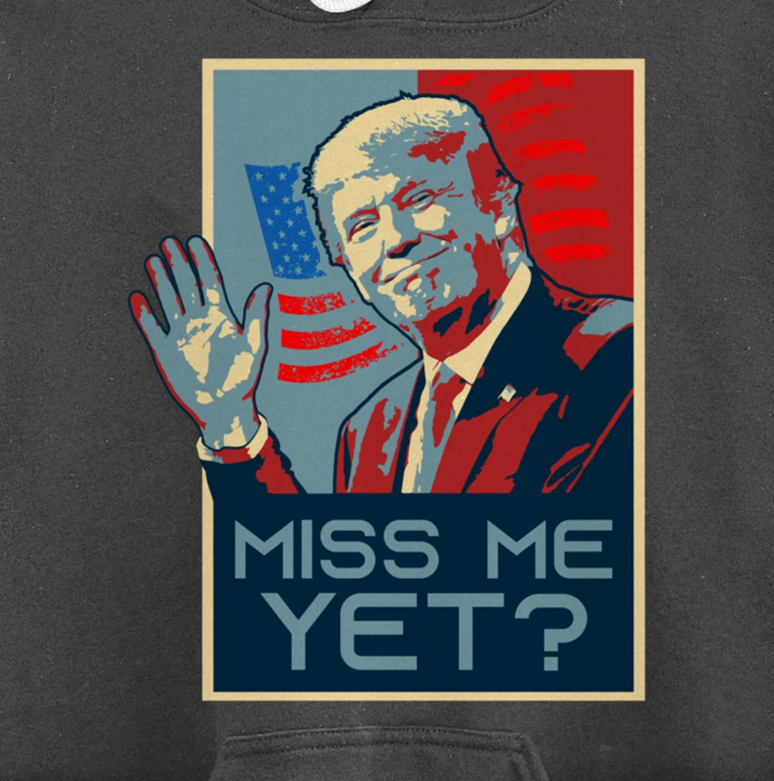Vintage Pop Art USA Flag - Miss me yet? - Donald Trump Pullover Hoodie