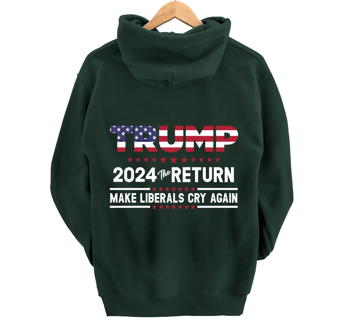 Trump 2024 The Return Make Liberals Cry Again Pro Trump Gift Pullover Hoodie