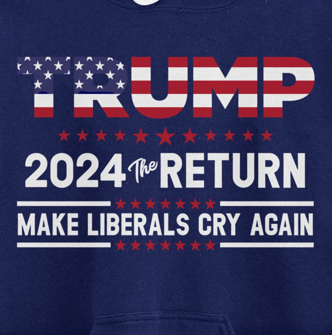 Trump 2024 The Return Make Liberals Cry Again Pro Trump Gift Pullover Hoodie