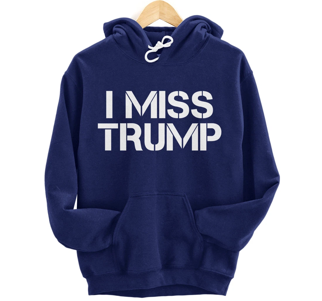 Awesome - I miss Donald Trump - 45th President Trump Pullover Hoodie