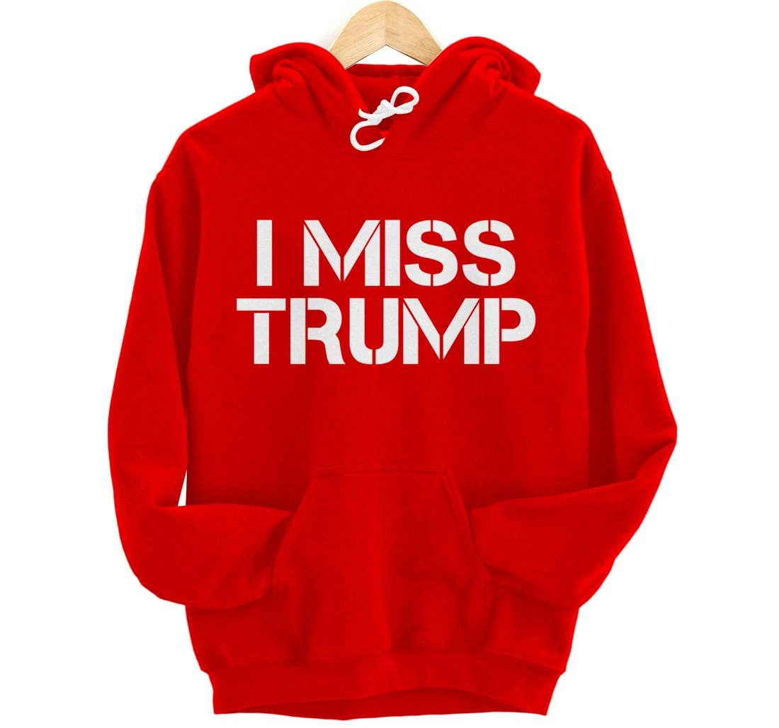 Awesome - I miss Donald Trump - 45th President Trump Pullover Hoodie