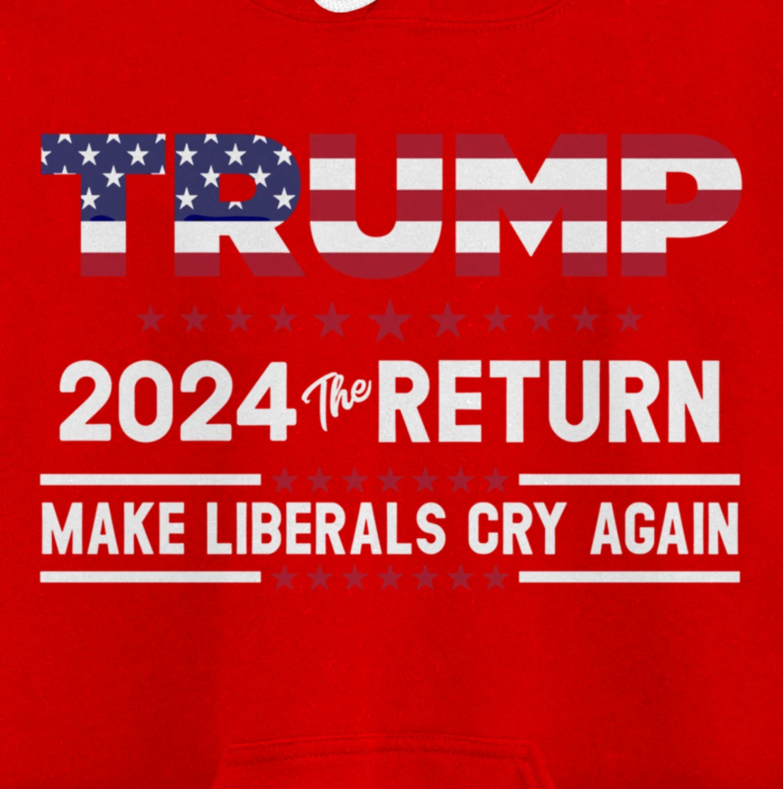 Trump 2024 The Return Make Liberals Cry Again Pro Trump Gift Pullover Hoodie