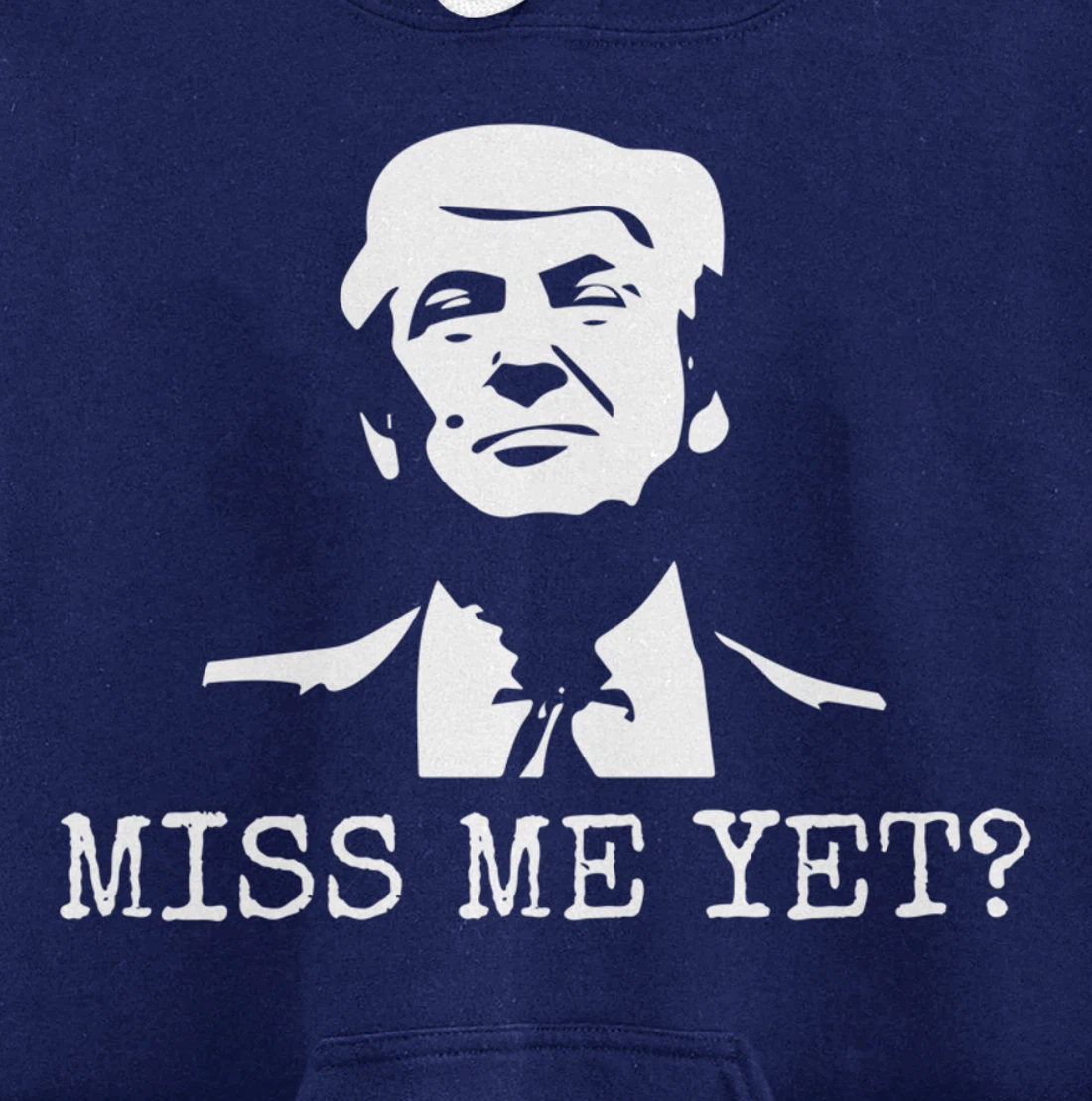 Political - Miss Me Yet Donald Trump - 45th President Trump Pullover Hoodie