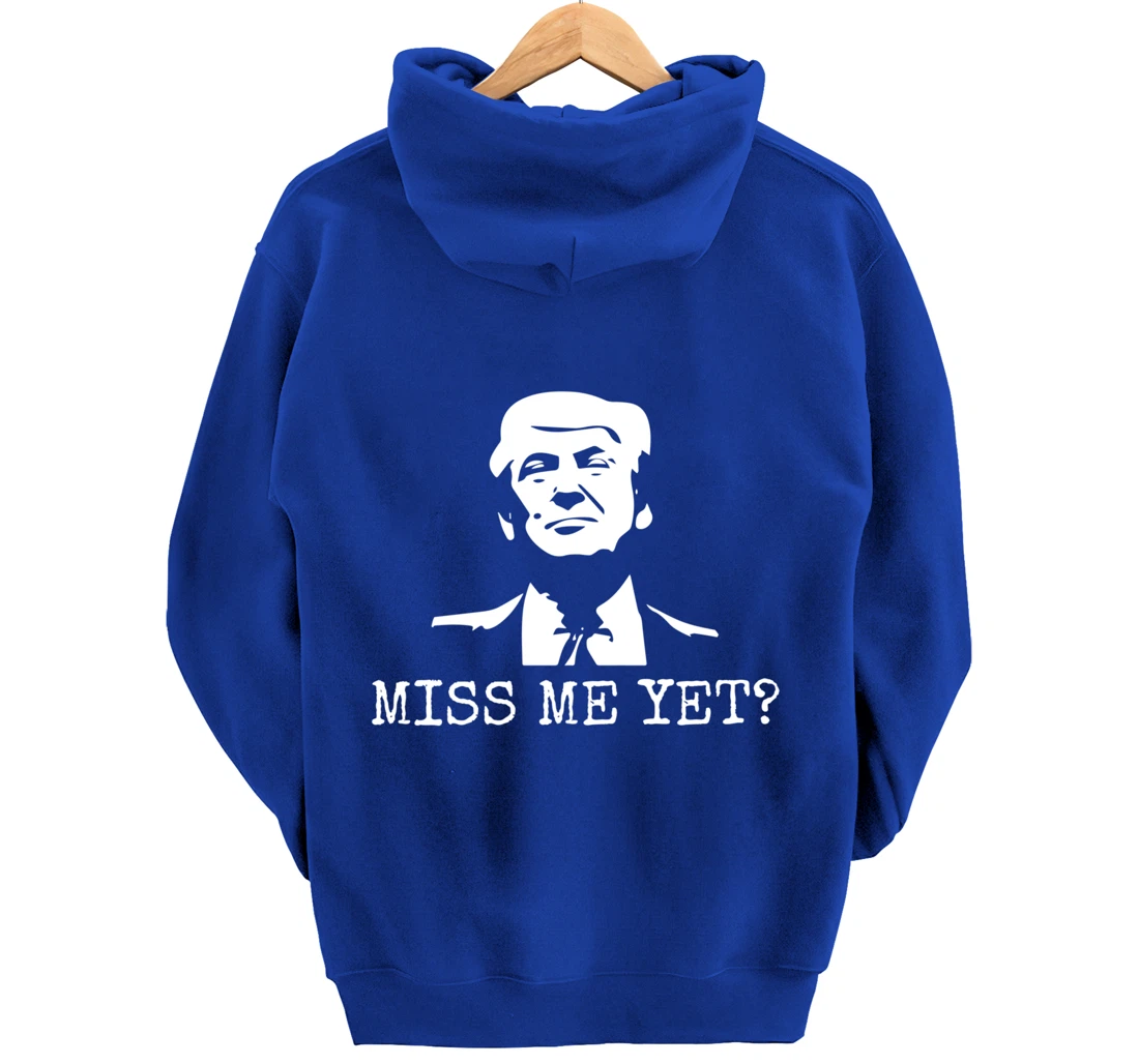 Political - Miss Me Yet Donald Trump - 45th President Trump Pullover Hoodie