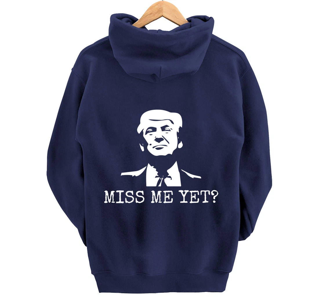 Political - Miss Me Yet Donald Trump - 45th President Trump Pullover Hoodie