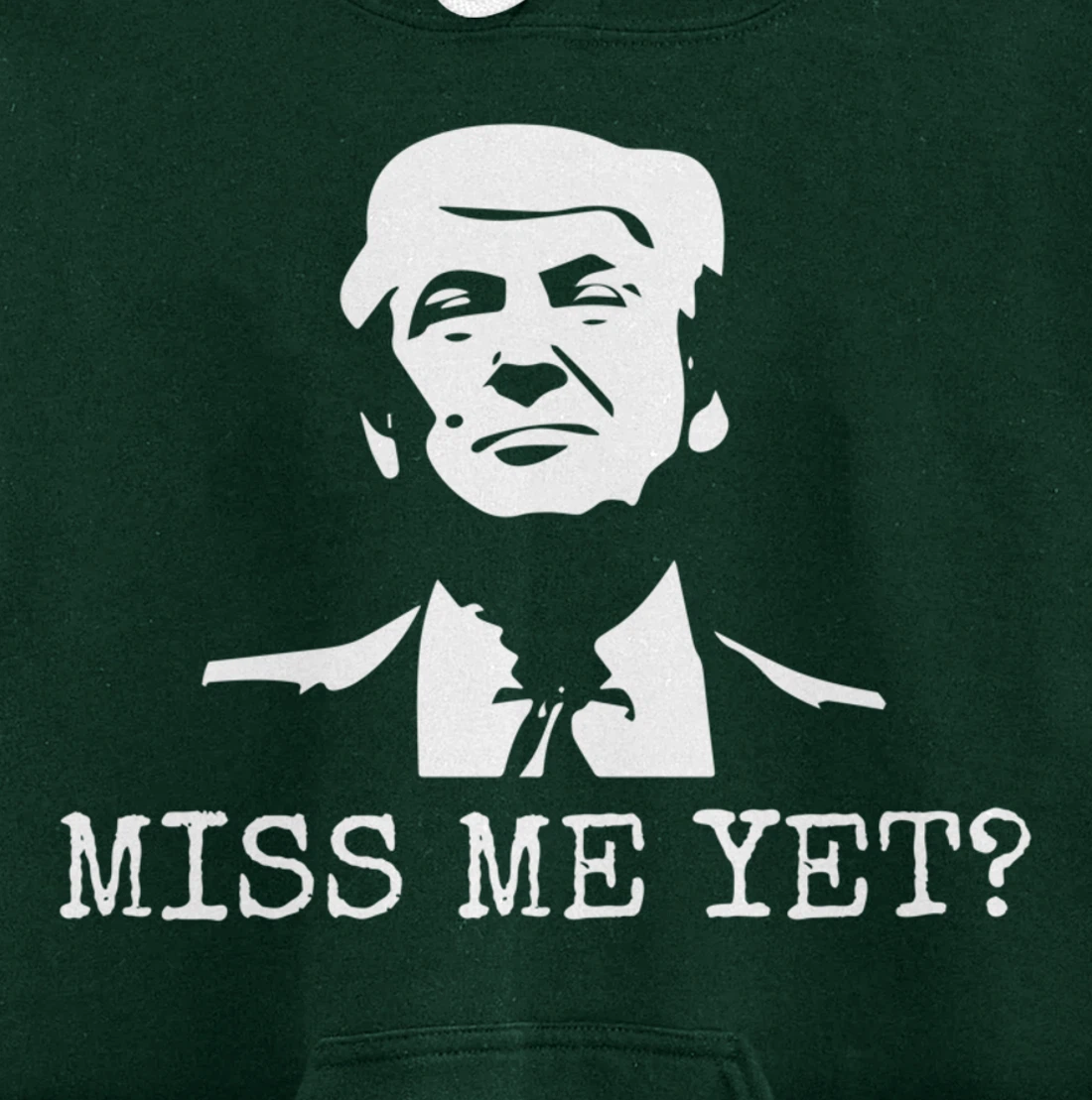 Political - Miss Me Yet Donald Trump - 45th President Trump Pullover Hoodie