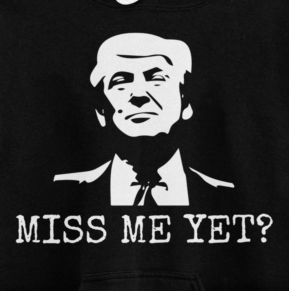 Political - Miss Me Yet Donald Trump - 45th President Trump Pullover Hoodie