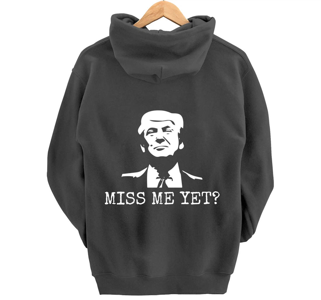 Political - Miss Me Yet Donald Trump - 45th President Trump Pullover Hoodie