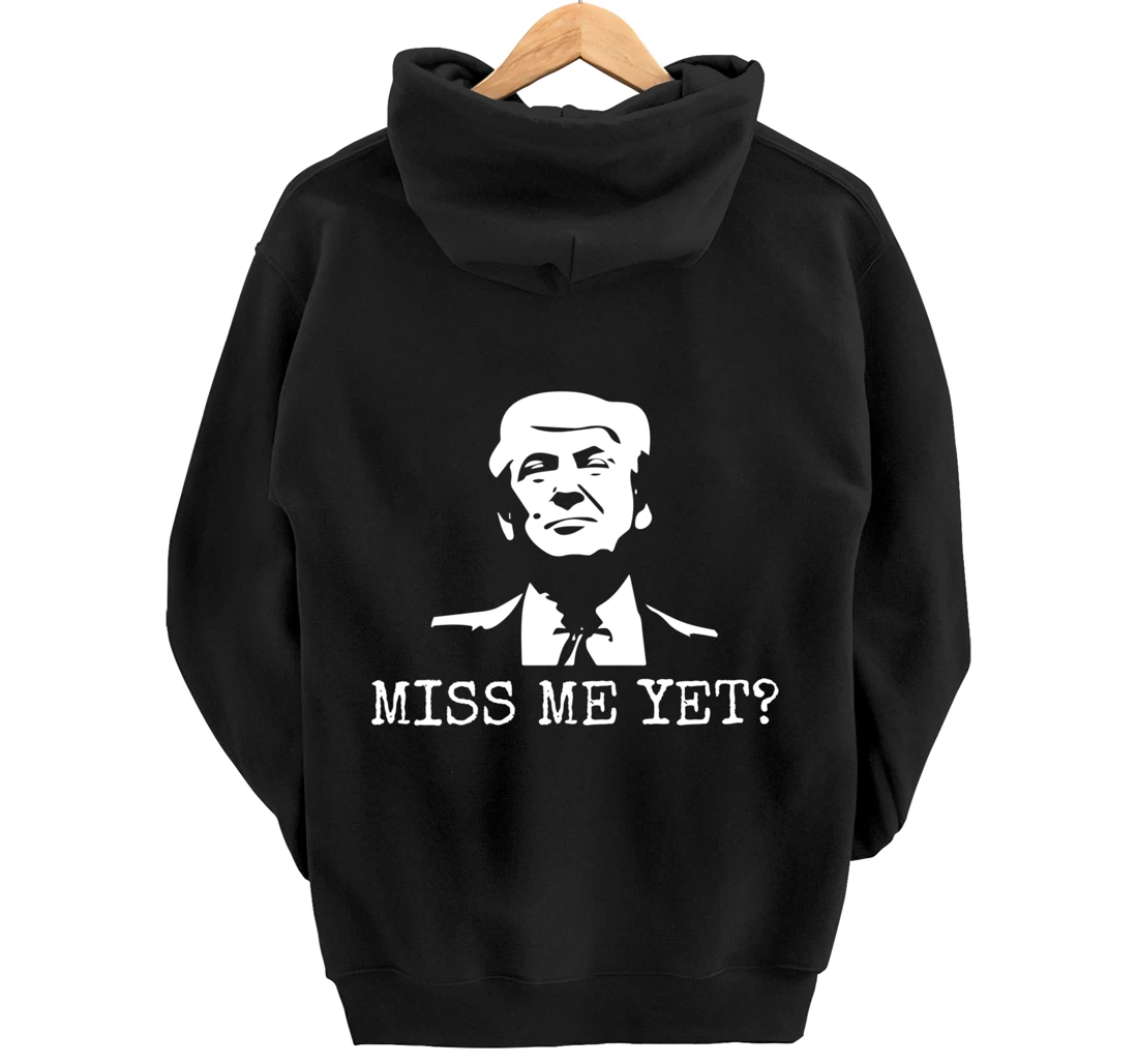 Political - Miss Me Yet Donald Trump - 45th President Trump Pullover Hoodie