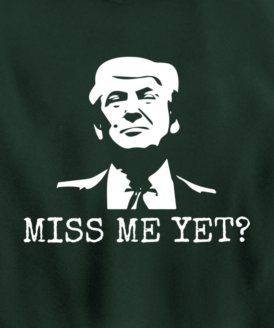 Political - Miss Me Yet Donald Trump - 45th President Trump Pullover Hoodie