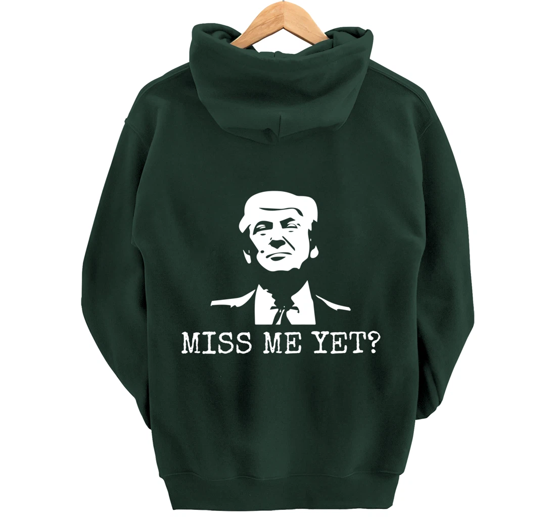 Political - Miss Me Yet Donald Trump - 45th President Trump Pullover Hoodie