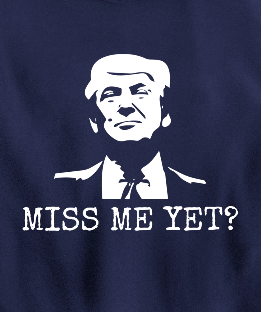 Political - Miss Me Yet Donald Trump - 45th President Trump Pullover Hoodie