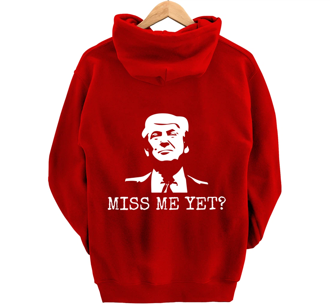 Political - Miss Me Yet Donald Trump - 45th President Trump Pullover Hoodie