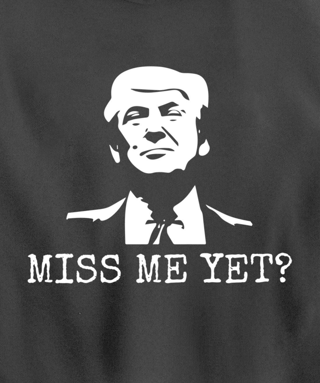 Political - Miss Me Yet Donald Trump - 45th President Trump Pullover Hoodie