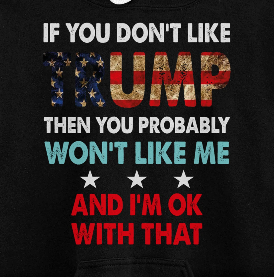 If You Don't Like Trump Then You Probably Won't Like Me Pullover Hoodie