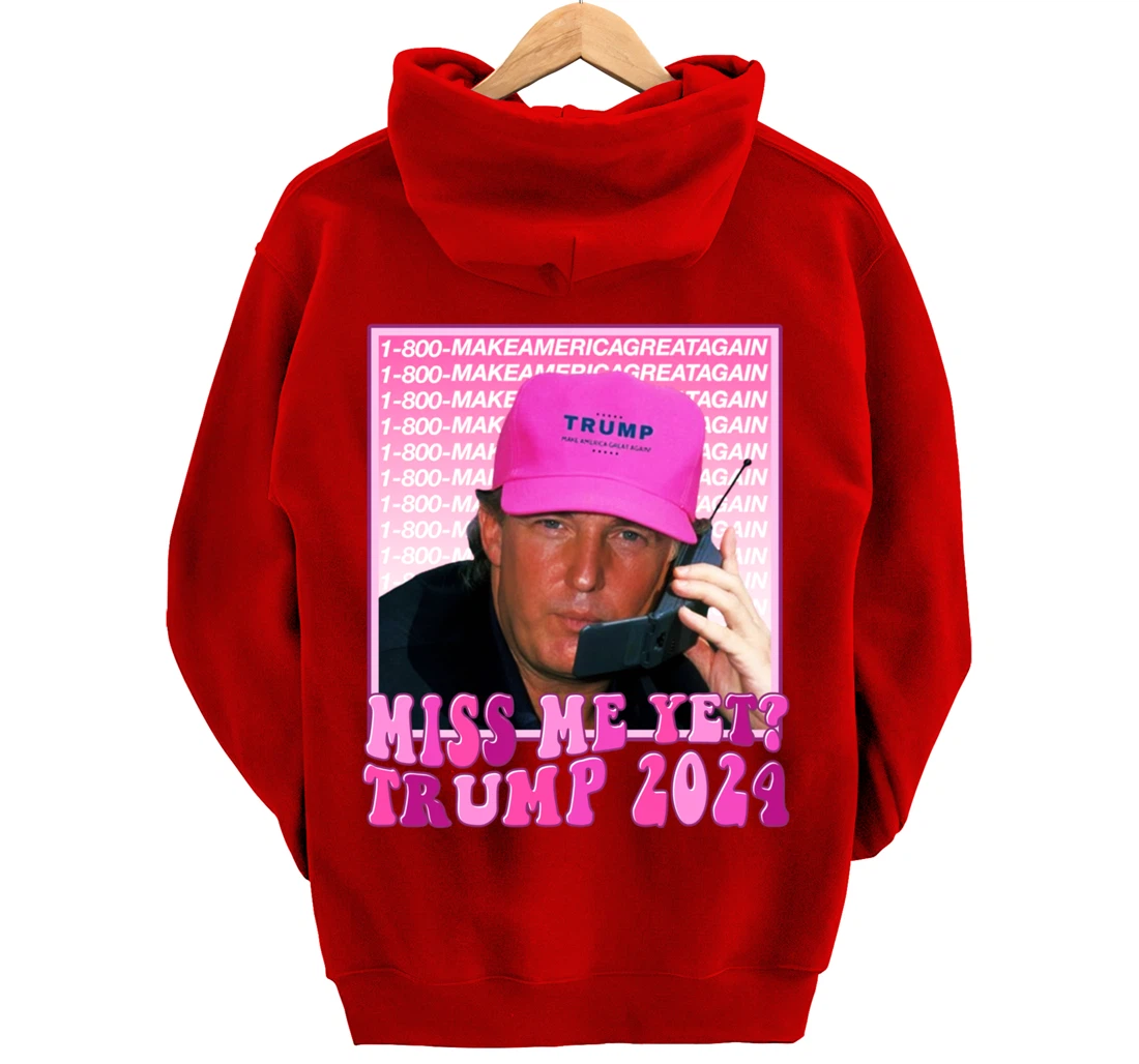 Miss Me Yet Trump 2024 Take America Back Election Patriotic Pullover Hoodie