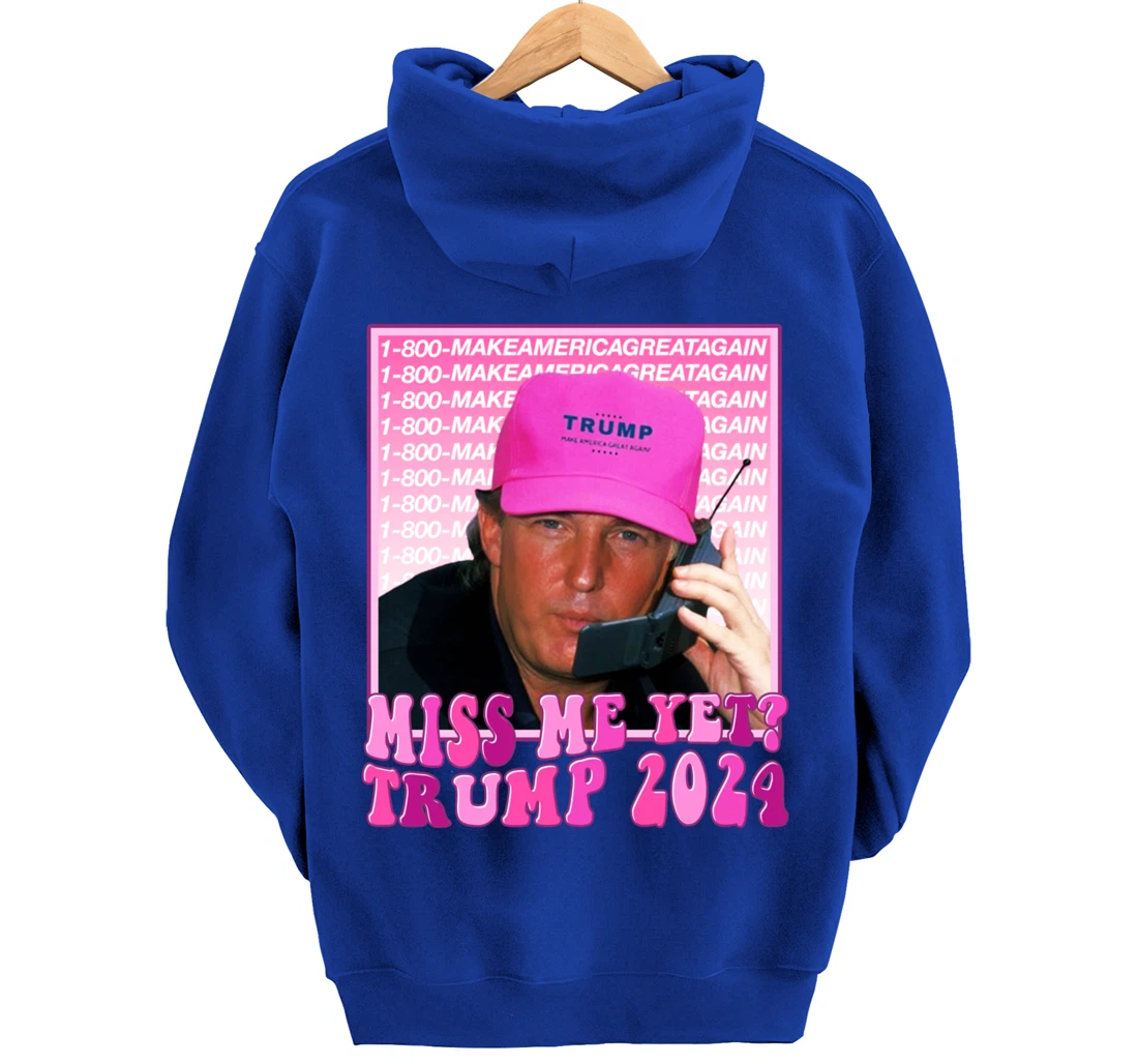 Miss Me Yet Trump 2024 Take America Back Election Patriotic Pullover Hoodie