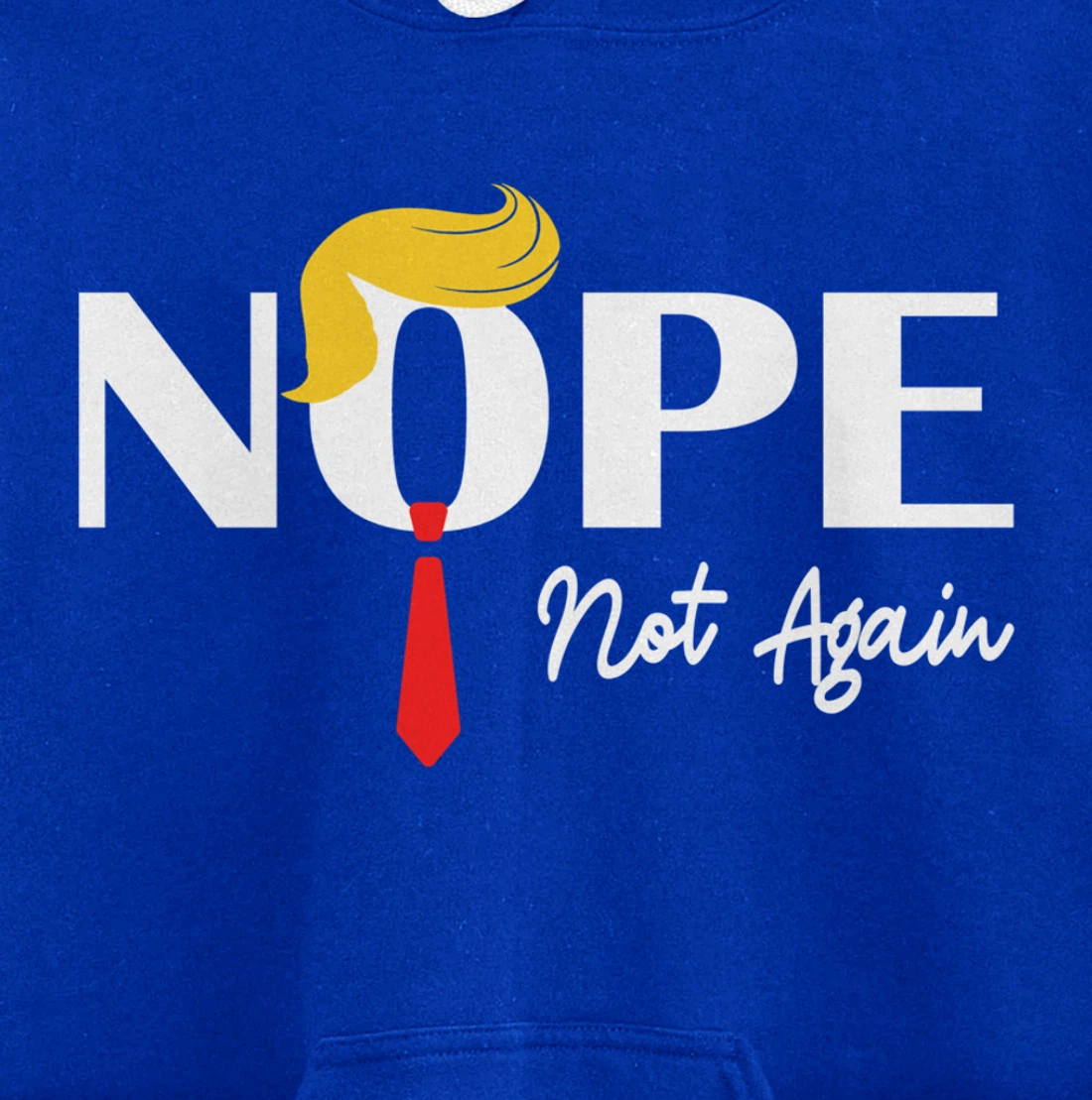 Nope Not Again Funny Trump 2024 Take America Back Trump Pullover Hoodie