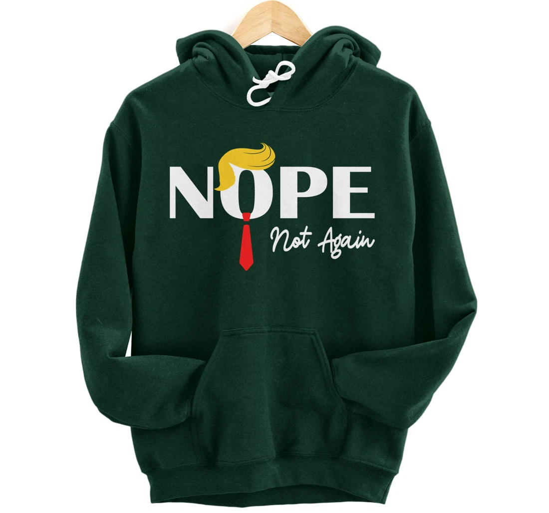 Nope Not Again Funny Trump 2024 Take America Back Trump Pullover Hoodie