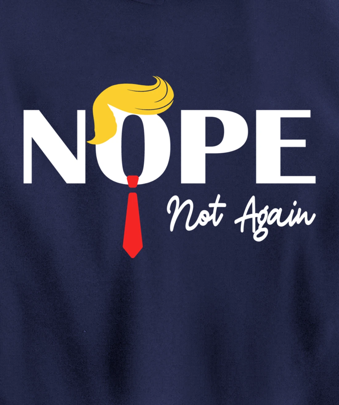 Nope Not Again Funny Trump 2024 Take America Back Trump Pullover Hoodie