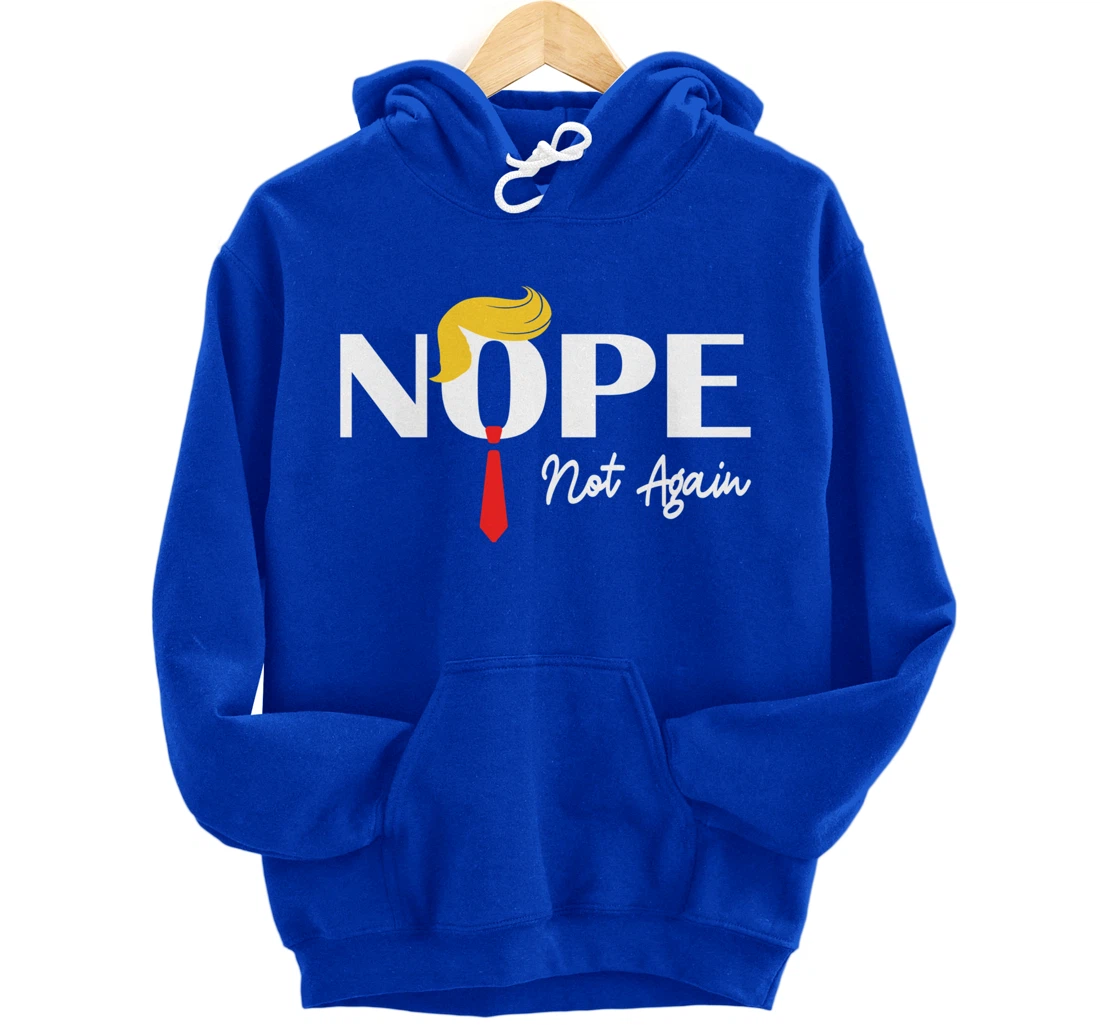 Nope Not Again Funny Trump 2024 Take America Back Trump Pullover Hoodie