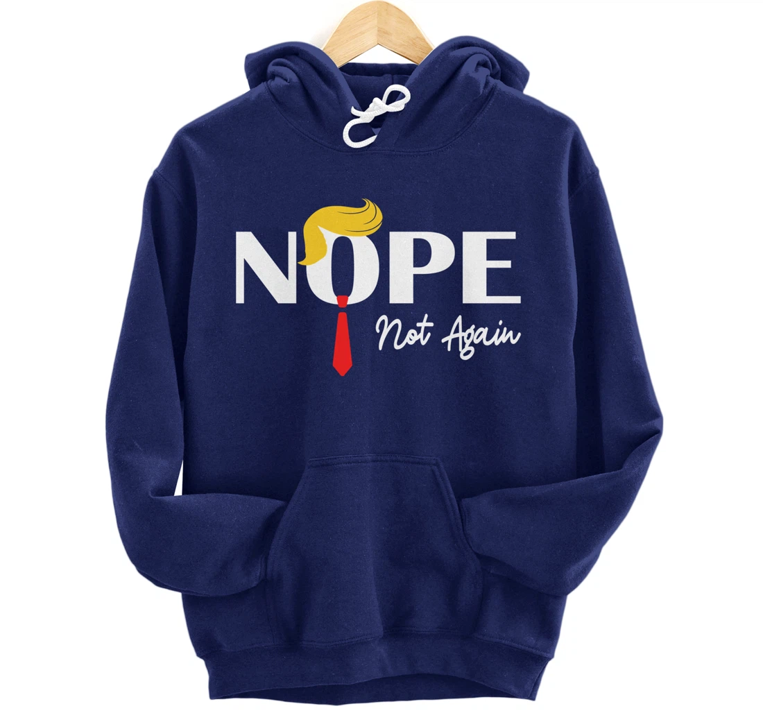 Nope Not Again Funny Trump 2024 Take America Back Trump Pullover Hoodie