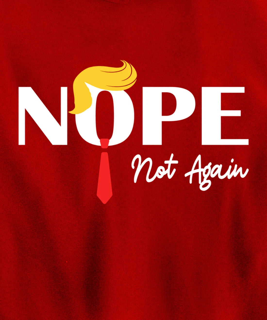 Nope Not Again Funny Trump 2024 Take America Back Trump Pullover Hoodie