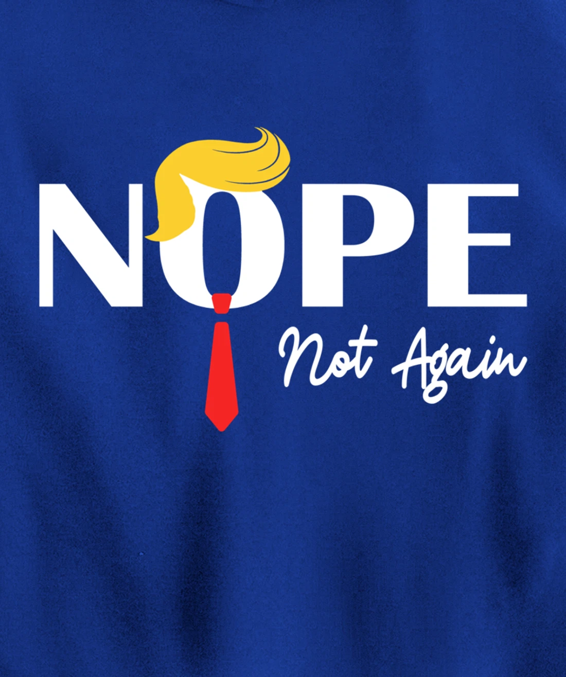 Nope Not Again Funny Trump 2024 Take America Back Trump Pullover Hoodie