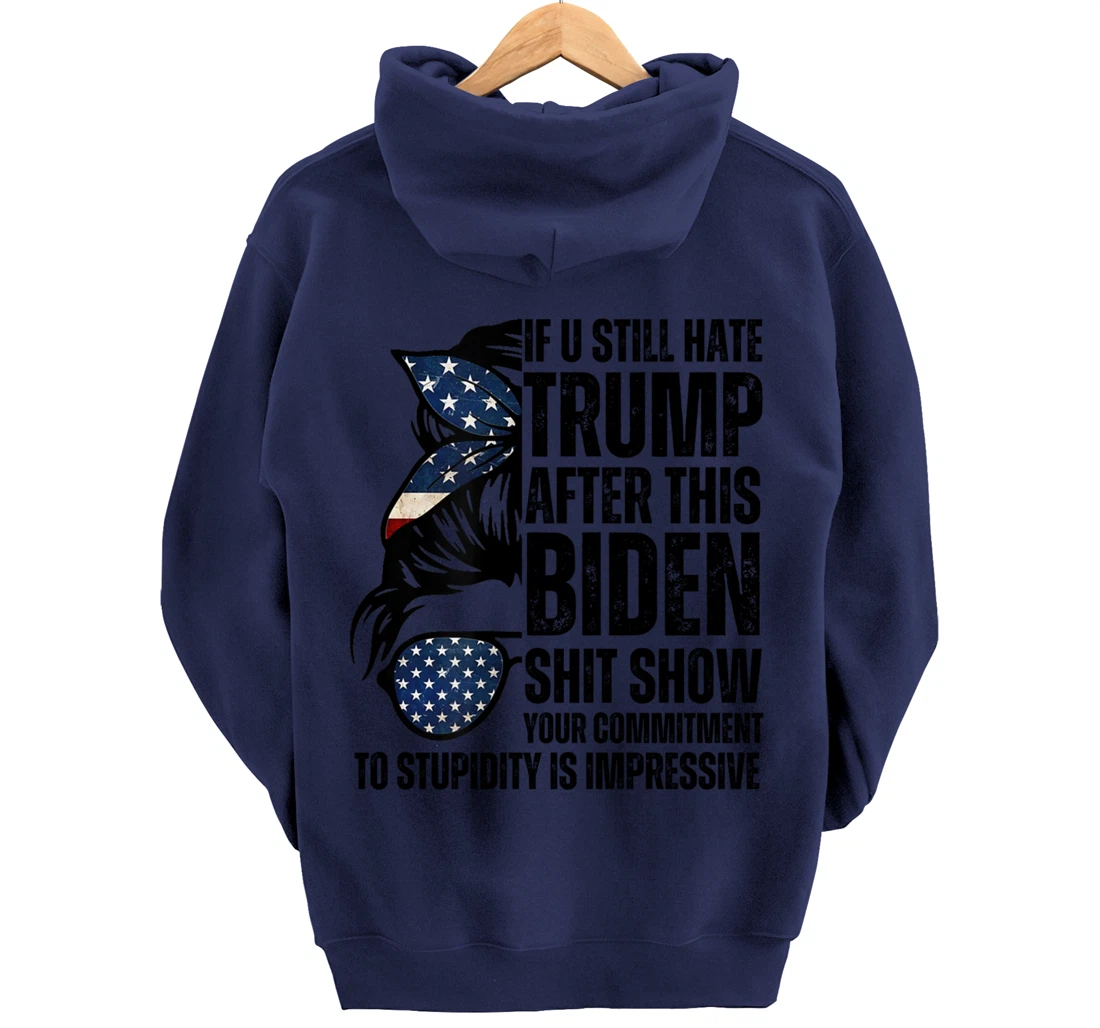 U Still Hate Trump after This Biden Messy Bun American Flag Pullover Hoodie