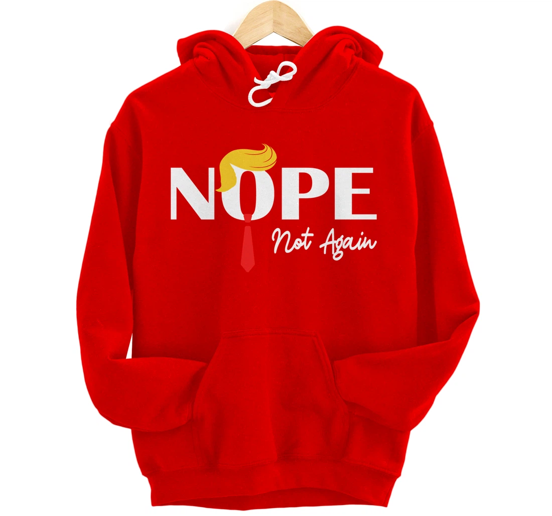 Nope Not Again Funny Trump 2024 Take America Back Trump Pullover Hoodie
