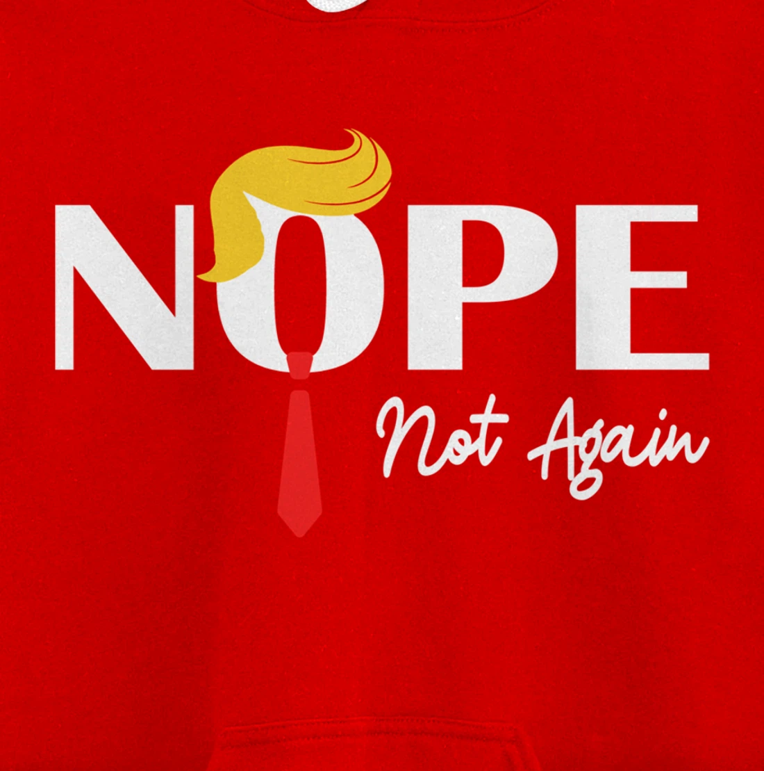 Nope Not Again Funny Trump 2024 Take America Back Trump Pullover Hoodie