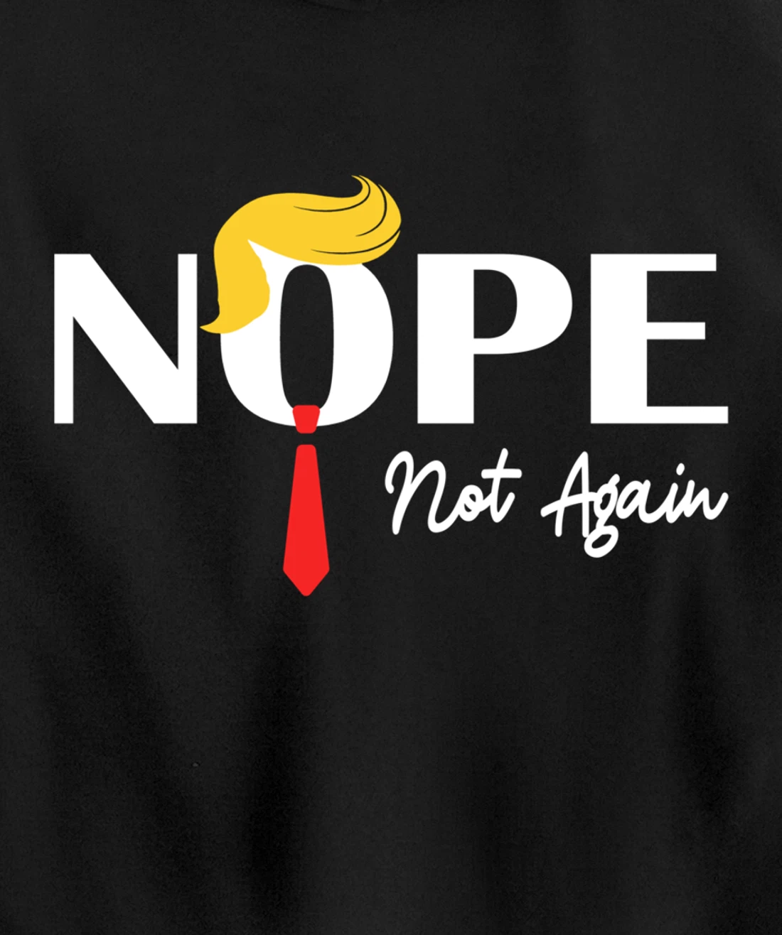 Nope Not Again Funny Trump 2024 Take America Back Trump Pullover Hoodie