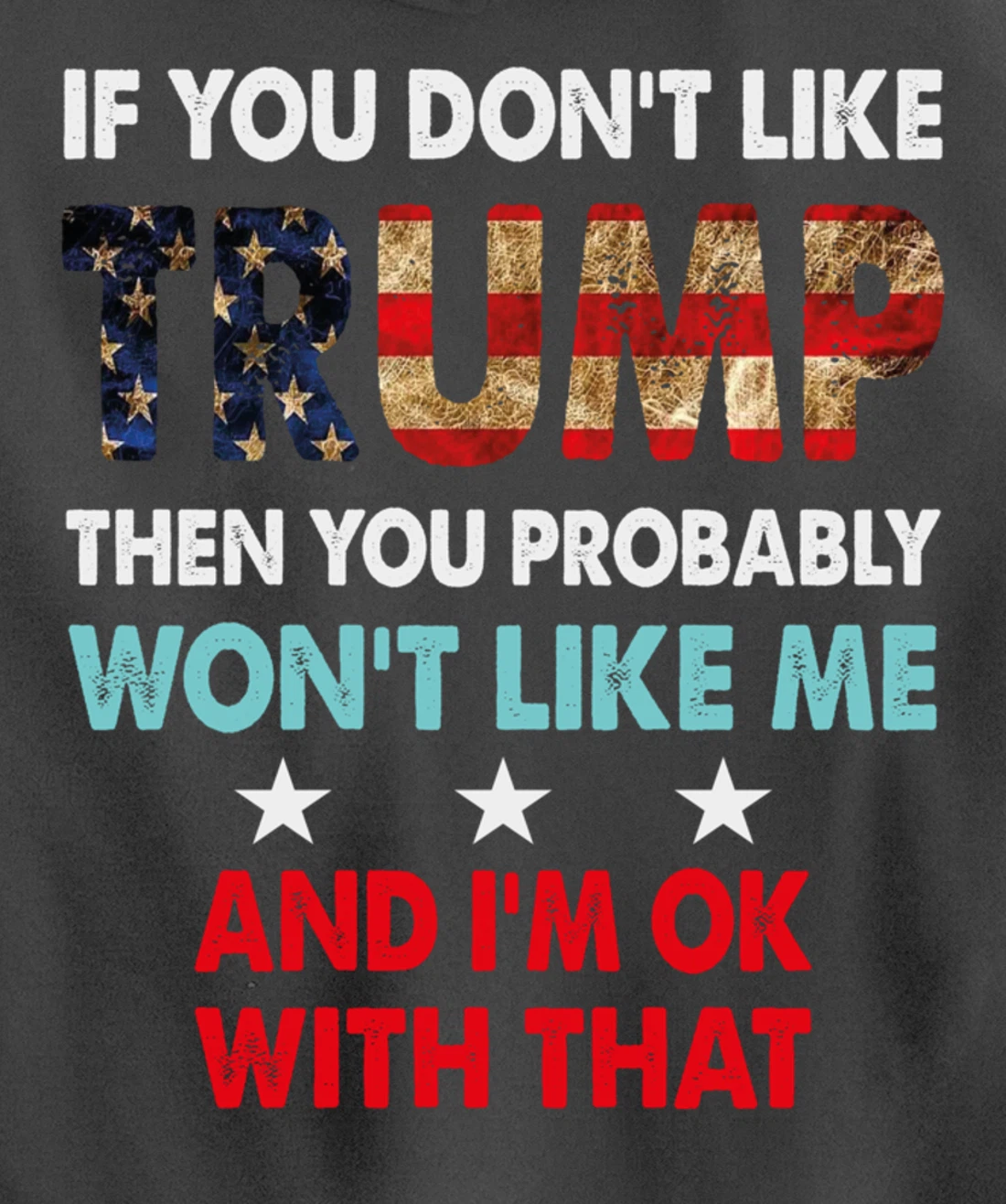 If You Don't Like Trump Then You Probably Won't Like Me Pullover Hoodie