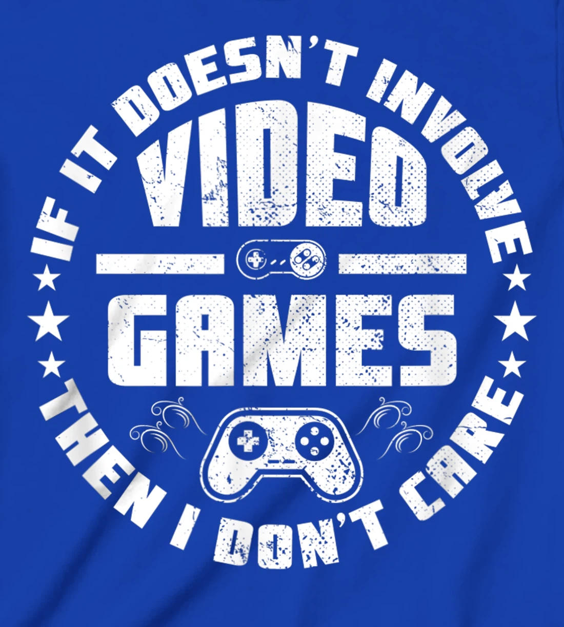 If It Doesn't Involve Video Games I Don't Care Funny Gamer T-Shirt, Kid T-Shirt and Women T-Shirt