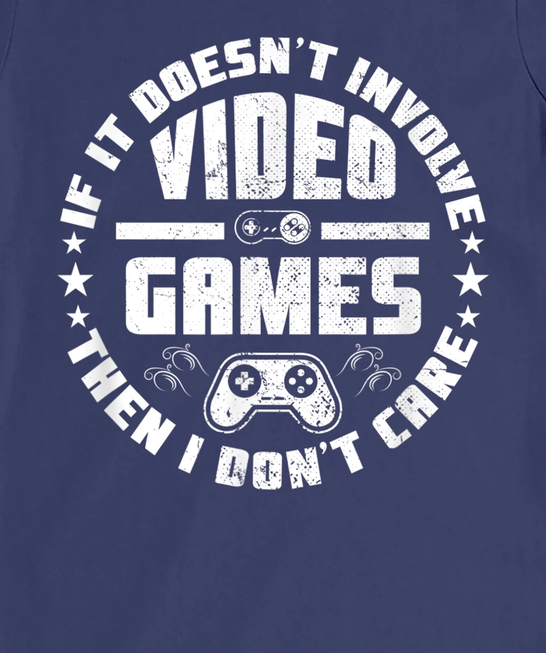 If It Doesn't Involve Video Games I Don't Care Funny Gamer T-Shirt, Kid T-Shirt and Women T-Shirt