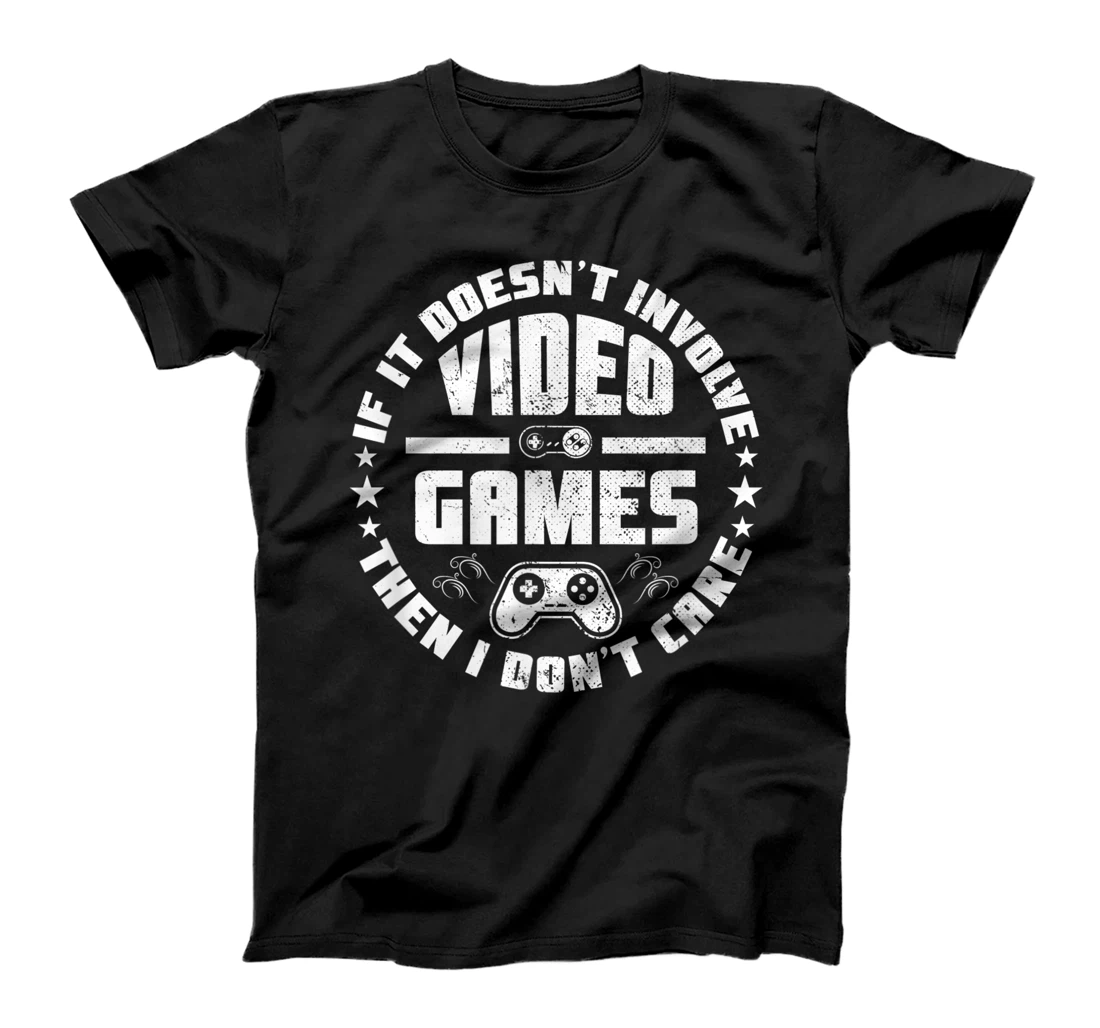 If It Doesn't Involve Video Games I Don't Care Funny Gamer T-Shirt, Kid T-Shirt and Women T-Shirt