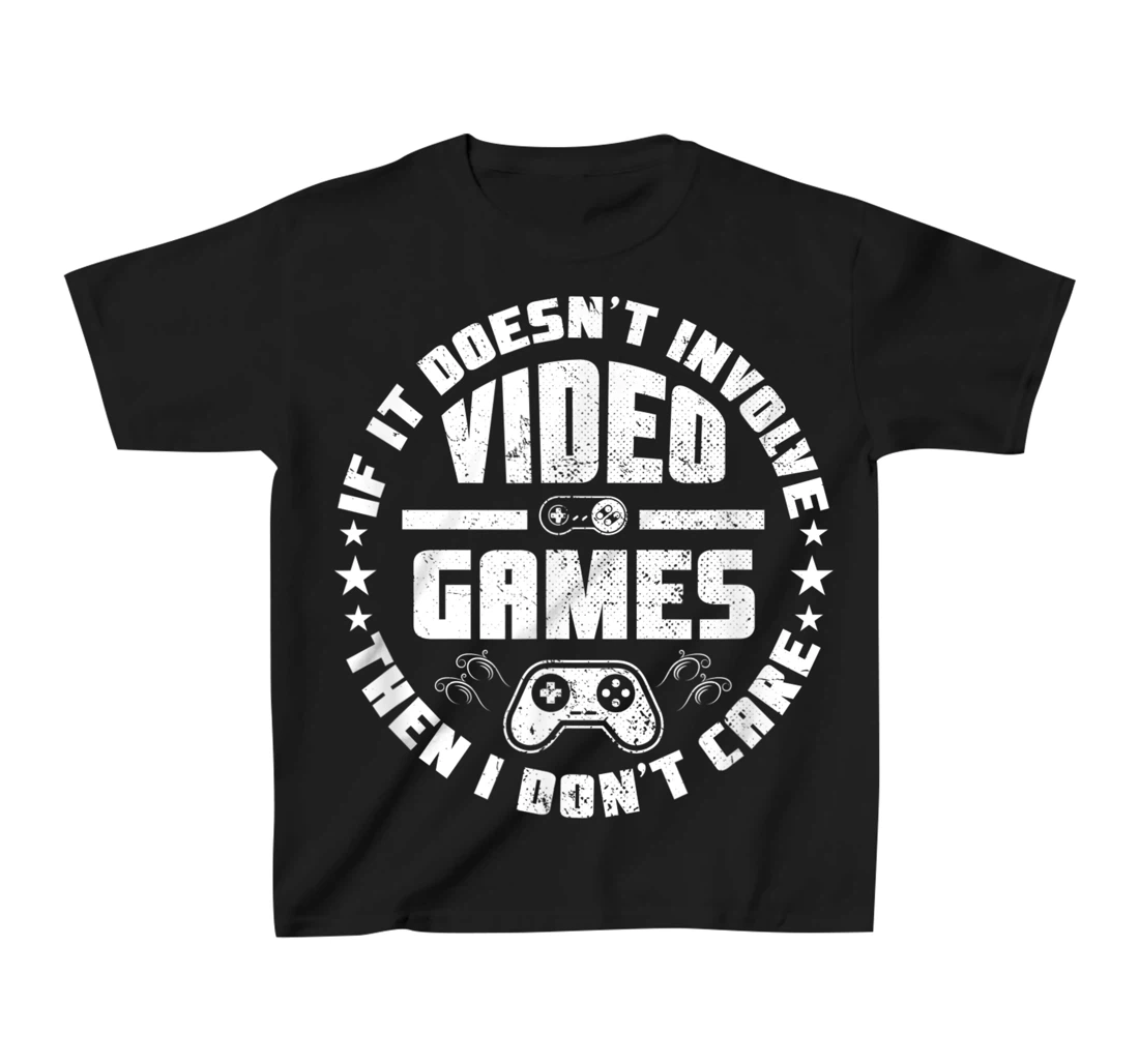 If It Doesn't Involve Video Games I Don't Care Funny Gamer T-Shirt, Kid T-Shirt and Women T-Shirt