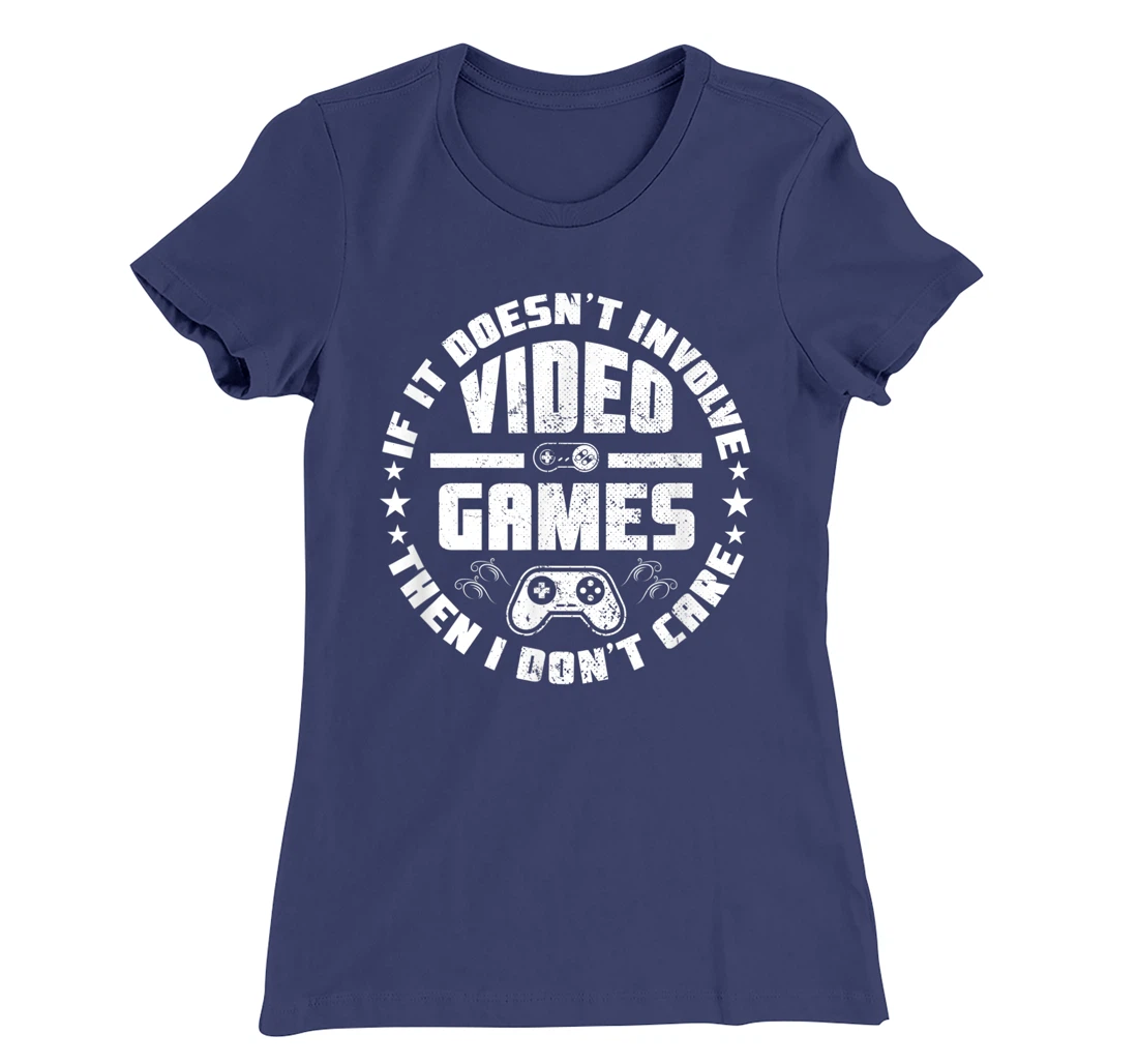 If It Doesn't Involve Video Games I Don't Care Funny Gamer T-Shirt, Kid T-Shirt and Women T-Shirt