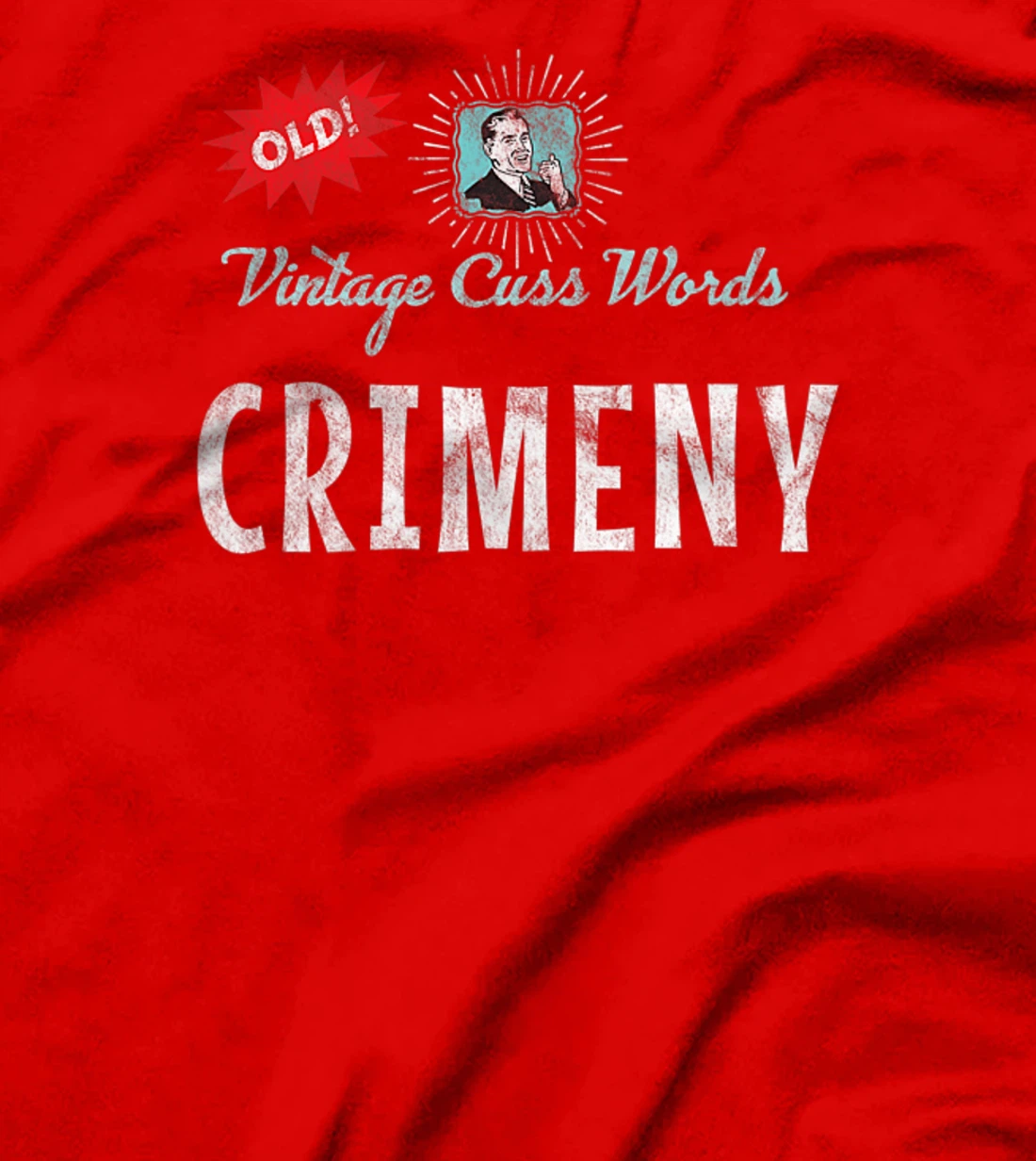 Vintage Cuss Words Distressed Crimeny Old Fun 1950s Retro Ad T-Shirt, Women T-Shirt