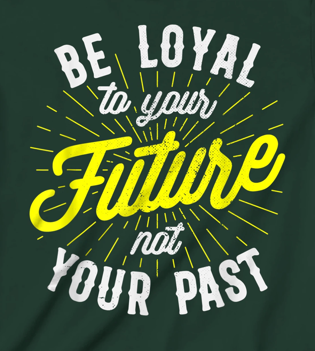 Be Loyal To Your Future Inspirational Motivational Quote T-Shirt, Kid T-Shirt and Women T-Shirt