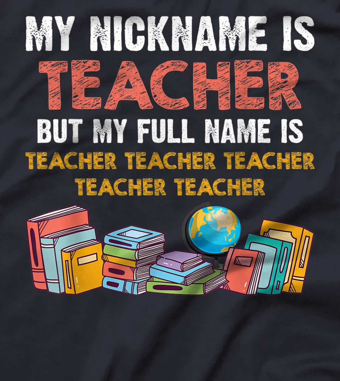 My Nickname Is Teacher But My Full Name Is Teacher T-Shirt, Women T-Shirt