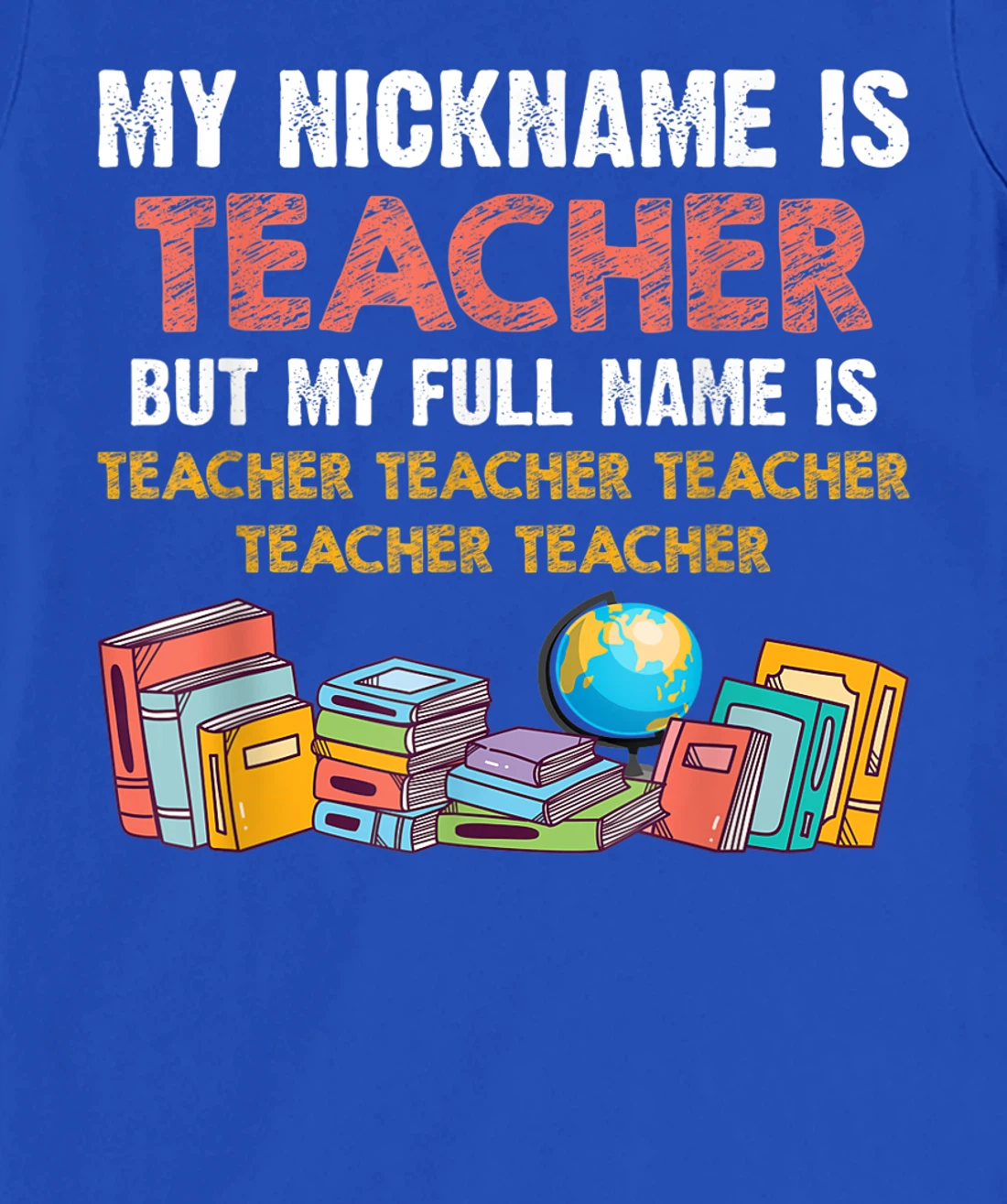 My Nickname Is Teacher But My Full Name Is Teacher T-Shirt, Women T-Shirt