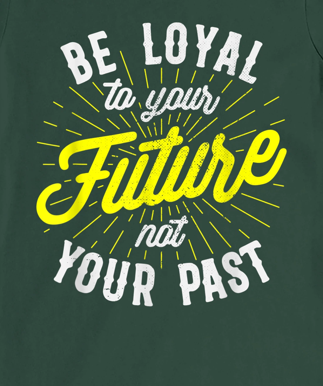 Be Loyal To Your Future Inspirational Motivational Quote T-Shirt, Kid T-Shirt and Women T-Shirt