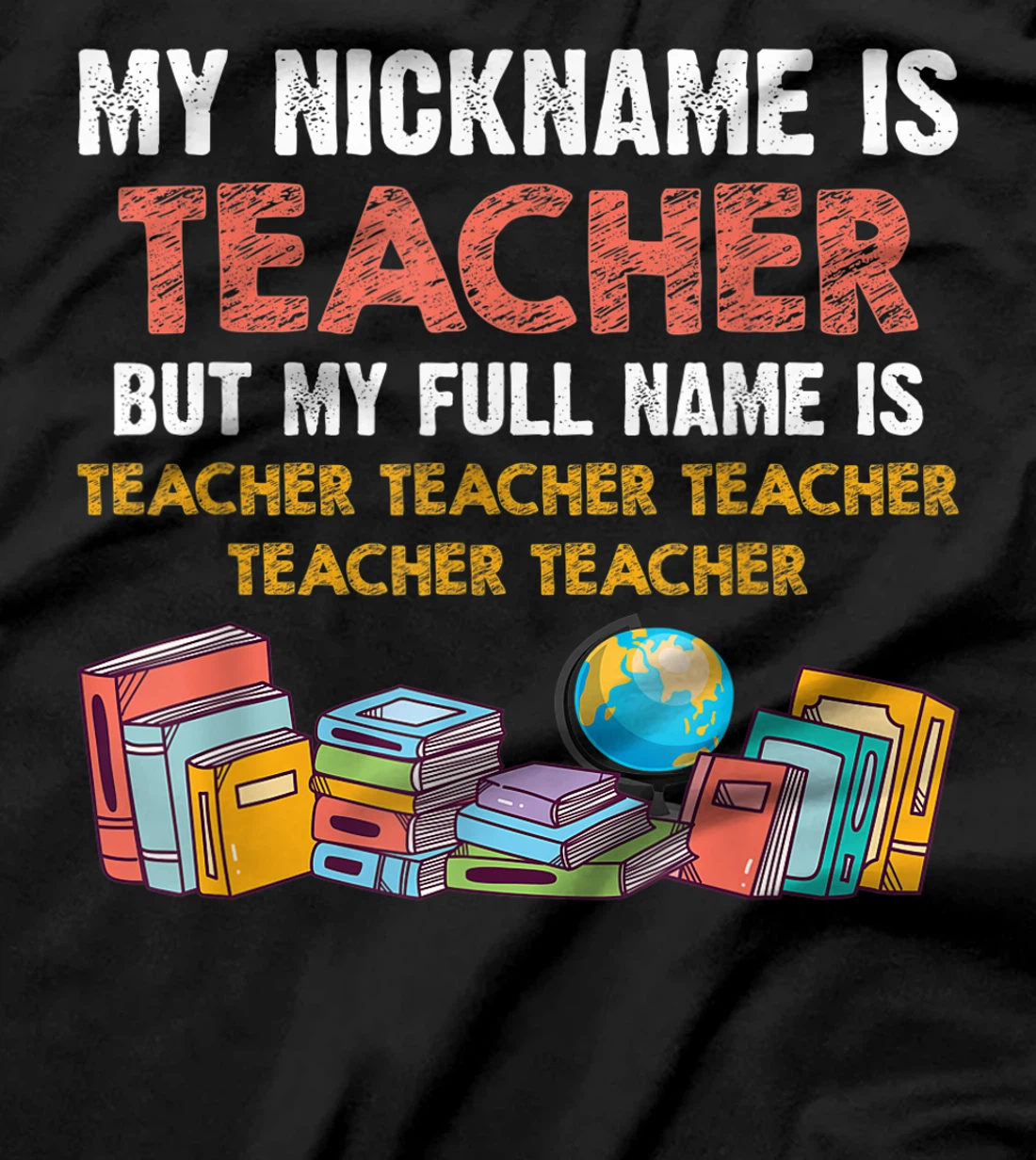 My Nickname Is Teacher But My Full Name Is Teacher T-Shirt, Women T-Shirt