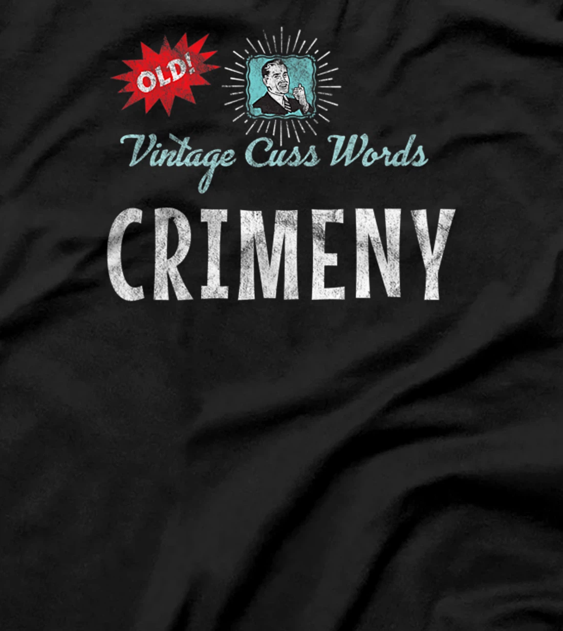 Vintage Cuss Words Distressed Crimeny Old Fun 1950s Retro Ad T-Shirt, Women T-Shirt