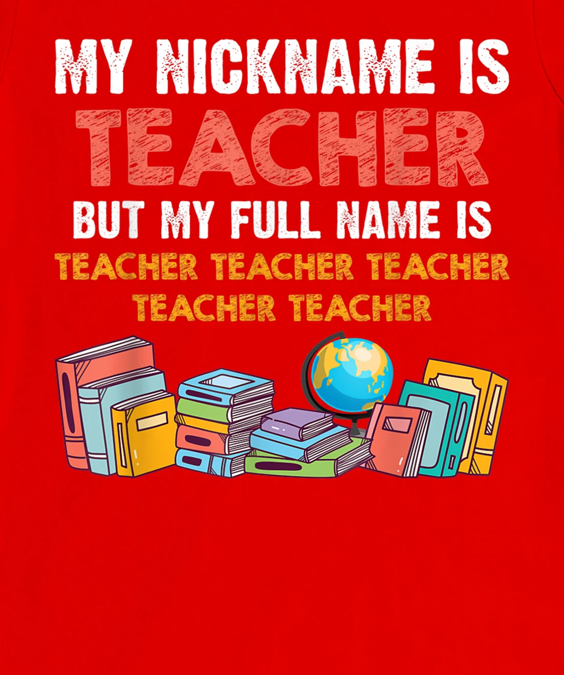 My Nickname Is Teacher But My Full Name Is Teacher T-Shirt, Women T-Shirt