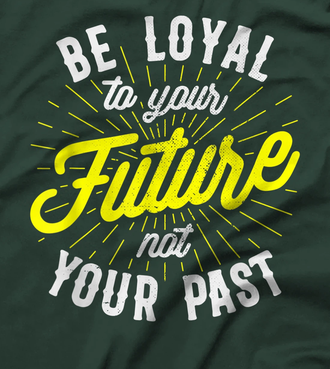 Be Loyal To Your Future Inspirational Motivational Quote T-Shirt, Kid T-Shirt and Women T-Shirt